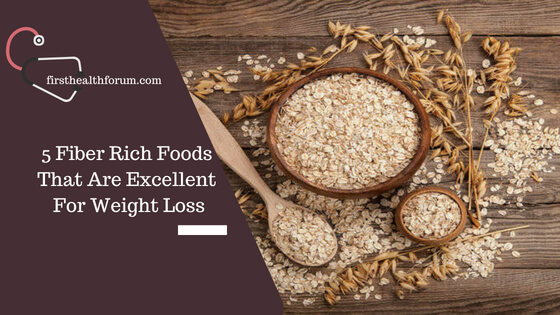 5 Fiber Rich Foods That Are Excellent For Weight Loss