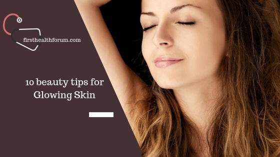 10 Beauty Tips For Glowing Skin 